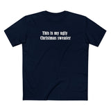 This Is My Ugly Christmas Sweater - Men's T-Shirt