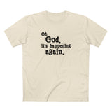 Oh God It's Happening Again - Men's T-Shirt