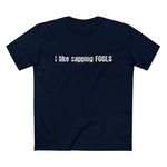 I Like Capping Fools - Men’s T-Shirt