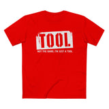 Tool (Not The Band I'm Just A Tool) - Men’s T-Shirt