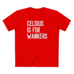 Celsius Is For Wankers - Men's T-Shirt