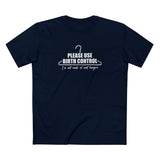 Please Use Birth Control - I'm Not Made Of Coat Hangers - Men's T-Shirt