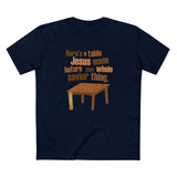 Here's A Table Jesus Made Before That Whole Savior - Men's T-Shirt