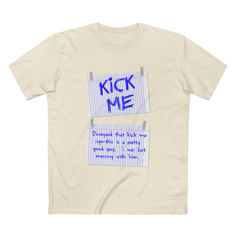 Kick Me - Disregard That Kick Me Sign - Men's T-Shirt