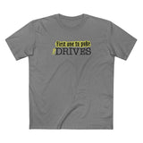 First One To Puke Drives - Men's T-Shirt