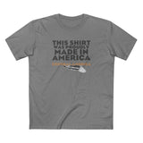 This Shirt Was Proudly Made In America - Central America (Much Cheaper) - Men's T-Shirt