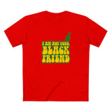 I Am Not Your Black Friend - Men's T-Shirt