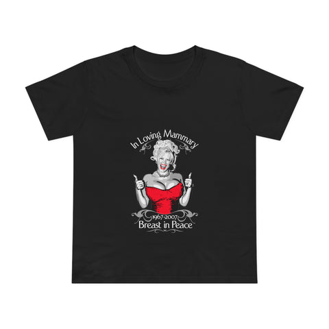 (Anna Nicole Mammarial T-shirt) In Loving Mammary - Breast In Peace - Women’s T-Shirt