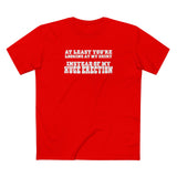 At Least You're Looking At My Shirt Instead Of My Huge Erection - Men's T-Shirt