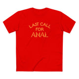 Last Call For Anal - Men's T-Shirt