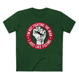 I'm Not Fighting The Man - I Just Like Fisting - Men’s T-Shirt