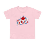 Canadians Are Eh'holes - Women’s T-Shirt