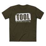 Tool (Not The Band I'm Just A Tool) - Men’s T-Shirt