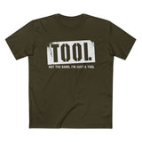 Tool (Not The Band I'm Just A Tool) - Men’s T-Shirt