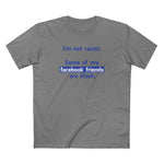 I'm Not Racist. Some Of My Facebook Friends Are Black. - Men's T-Shirt