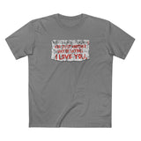 Restraining Orders Are Just Another Way Of Saying I Love You - Men's T-Shirt