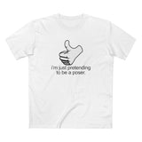 I'm Just Pretending To Be A Poser - Men's T-Shirt