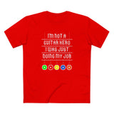 I'm Not A Guitar Hero I Was Just Doing My Job - Men's T-Shirt