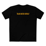 Yes You Can Take A Picture Of My Junk With Your Cell Phone - Men's T-Shirt