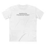 Awaiting My Presidential Pardon - Men's T-Shirt
