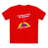 If I Wanna Taste The Rainbow I'll Eat A Lesbian - Men's T-Shirt