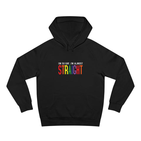 I'm So Gay I'm Almost Straight - Hoodie