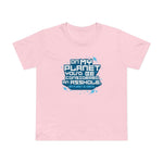 On My Planet You'd Be Considered An Asshole. (My Planet Is Earth) - Women’s T-Shirt