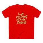I Would Go Fuck Myself But I Have Standards. - Men's T-Shirt
