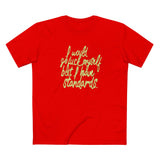 I Would Go Fuck Myself But I Have Standards. - Men's T-Shirt