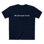 Ok But Wash It First - Men’s T-Shirt