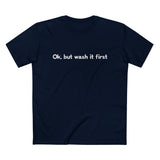 Ok But Wash It First - Men’s T-Shirt