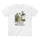 Meaningless - Men's T-Shirt