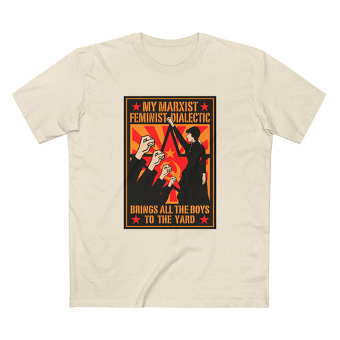 My Marxist Feminist Dialectic Brings All The Boys To The Yard - Men's T-Shirt