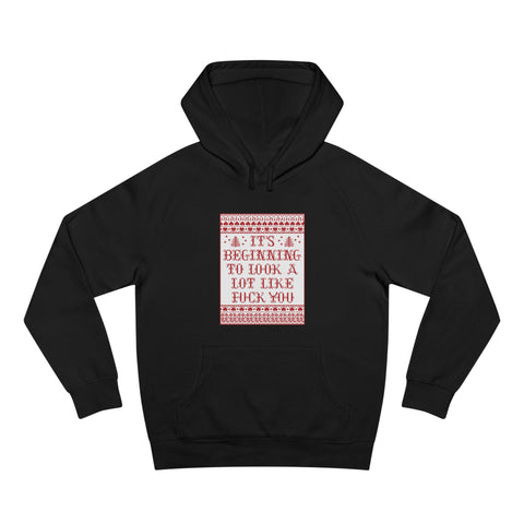 It's Beginning To Look A Lot Like Fuck You - Hoodie
