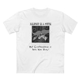 Bigfoot Is A Myth But Giantmoustache Is Very Very Real! - Men's T-Shirt