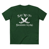 Say No To Swashbuckling - Men’s T-Shirt