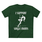 I Support Single Moms - Men’s T-Shirt