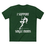 I Support Single Moms - Men’s T-Shirt