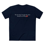 The Fact That I Bought This Shirt Should Be Red Flag #1 - Men’s T-Shirt