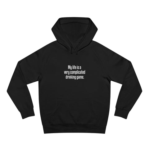 My Life Is A Very Complicated Drinking Game - Hoodie
