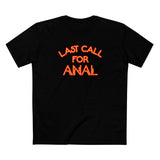 Last Call For Anal - Men's T-Shirt