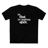 Oh God It's Happening Again - Men's T-Shirt