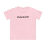Anyone Need To Earn Money For Rent? - Women’s T-Shirt