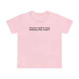 Anyone Need To Earn Money For Rent? - Women’s T-Shirt