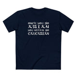 Once You Go Asian You Never Go Caucasian - Men's T-Shirt