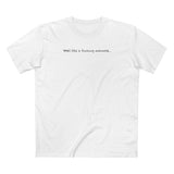 Well This Is Fucking Awkward... - Men's T-Shirt