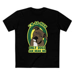 I'm So High Only Dogs Can Hear Me - Men's T-Shirt