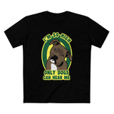 I'm So High Only Dogs Can Hear Me - Men's T-Shirt