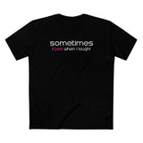 Sometimes I Pee When I Laugh - Men's T-Shirt