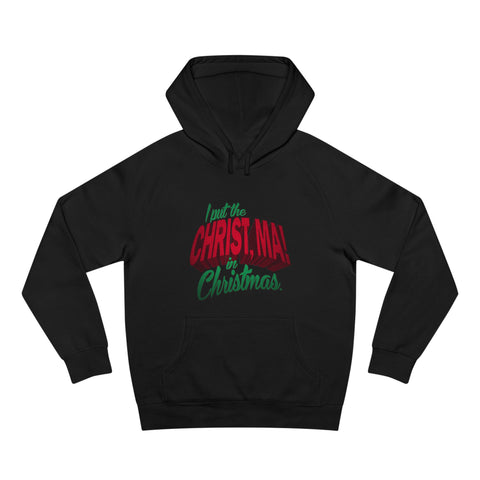I Put The Christ Ma! In Christmas - Hoodie